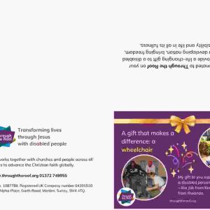 A print-at-home gift card on a purple background, with text on the left that says: 'A gift that makes a difference: a wheelchair' Below this is a photo of a man in Rwanda being fitted with a wheelchair. On the right is an image of a smiling young man from Kenya in a wheelchair; he has no arms or legs. Below the image is text saying: 'My gift to you supplies a wheelchair so a disabled person's life is transformed - like Job in Kenya and Emmanuel in Rwanda'. showing two people receiving wheelchairs as gifts in Kenya and Rwanda. There are logos for Through the Roof www.throughtheroof.org and their project Wheels for the World. There is also a QR code linking to their International Missions page at https://throughtheroof.org/international-mission/