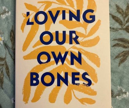 Book review: Loving Our Own Bones