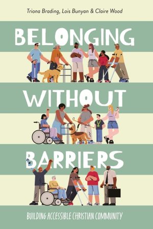 A green and white striped book cover with cartoon people, inc. wheelchair users, people with guide dogs, crutches, etc. Text: Belonging Without Barriers: Building Accessible Christian Community'