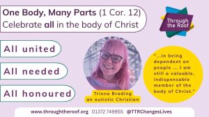 Lilac postcard showing Triona Brading, an autistic Christian: smiling young woman with pink hair and a colourful dungarees. Text: 'One Body, Many Parts (1 Cor. 12). Celebrate all in the body of Christ. All united, All needed, All honoured.' Quote: 'In being dependent on people, I am still valuable, indispensable'. www.throughtheroof.org
