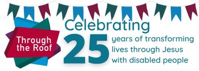 A banner with the TTR logo, and 'Celebrating 25 years of transforming lives through Jesus with disabled people'