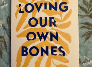   Book review: Loving Our Own Bones